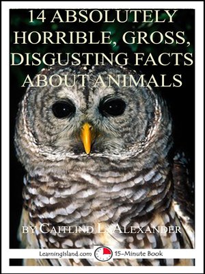 cover image of 14 Absolutely Horrible, Gross, Disgusting Facts About Animals